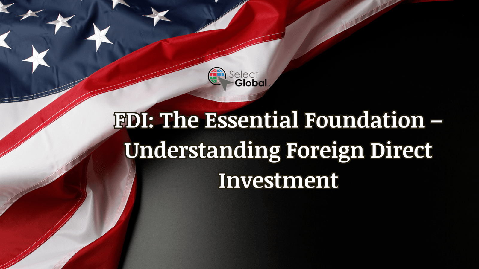 FDI: The Essential Foundation - Understanding Foreign Direct Investment